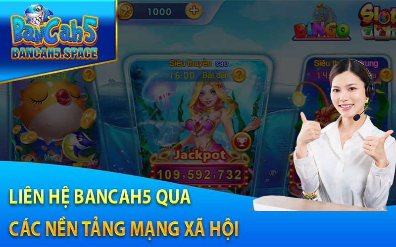 Liên Hệ Bancah5 Qua Các Nền Tảng Mạng Xã Hội