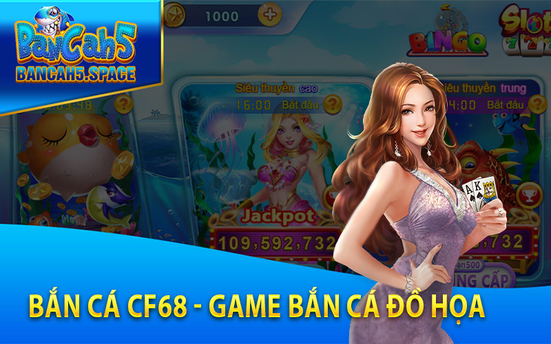 Bắn Cá CF68 - Game Bắn Cá Đồ Họa