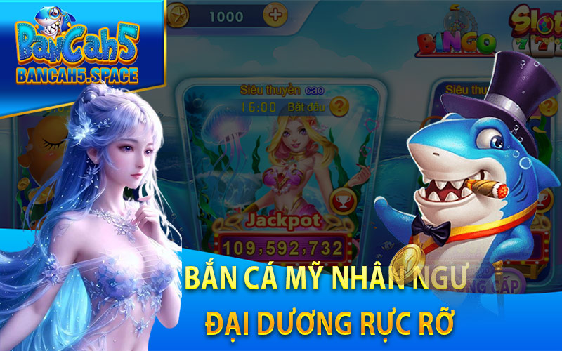 Bắn Cá Mỹ Nhân Ngư Đại Dương Rực Rỡ