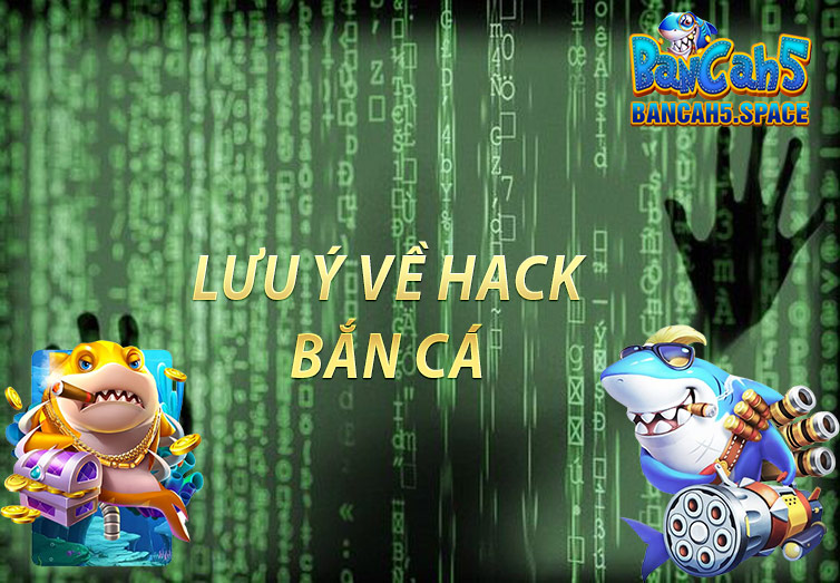 Lưu Ý Về Hack Bắn Cá